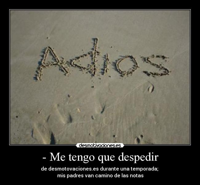 - Me tengo que despedir - 