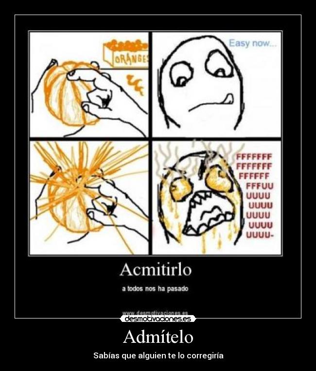 Admítelo - Sabías que alguien te lo corregiría