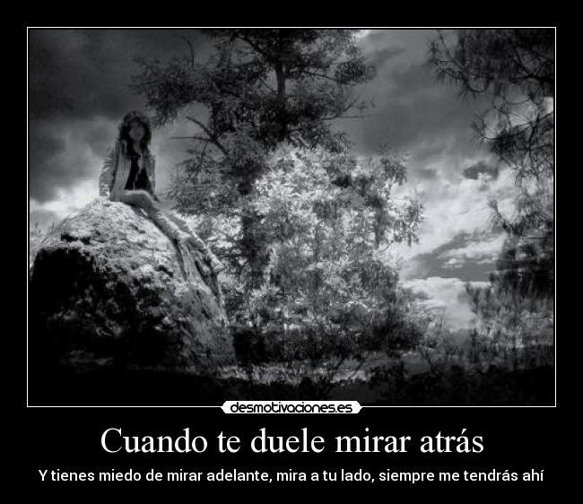 carteles cuando duele mirar miedo adelante atras tu siempre ahi desmotivaciones