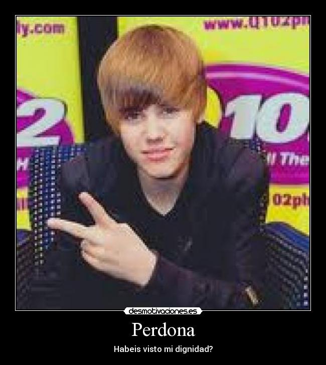 Perdona - Habeis visto mi dignidad?