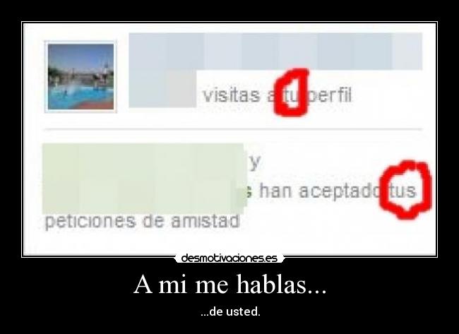 A mi me hablas... - 