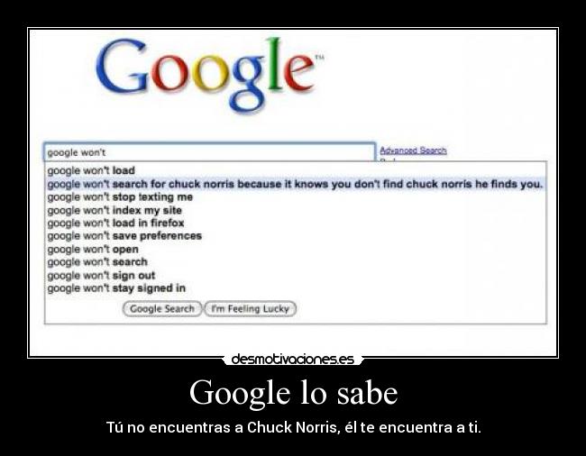 Google lo sabe - Tú no encuentras a Chuck Norris, él te encuentra a ti.