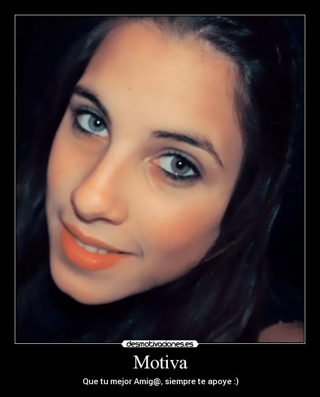 Motiva - Que tu mejor Amig@, siempre te apoye :)