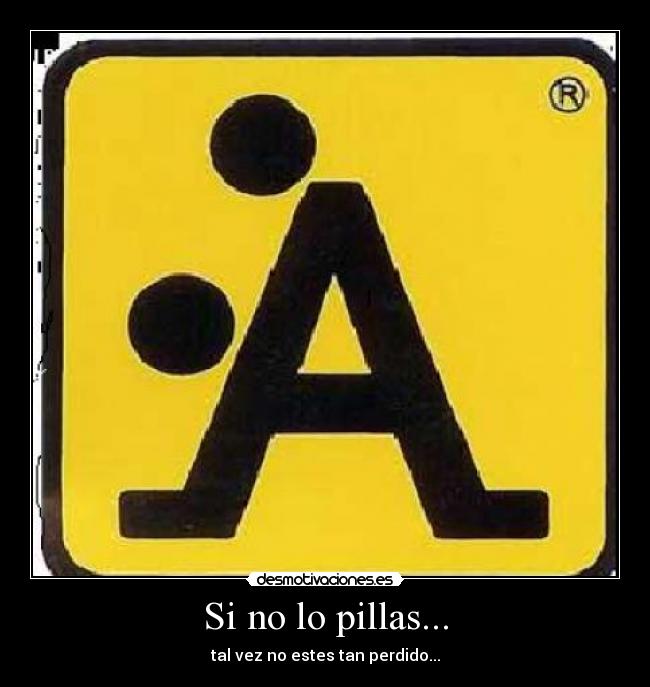 Si no lo pillas... -