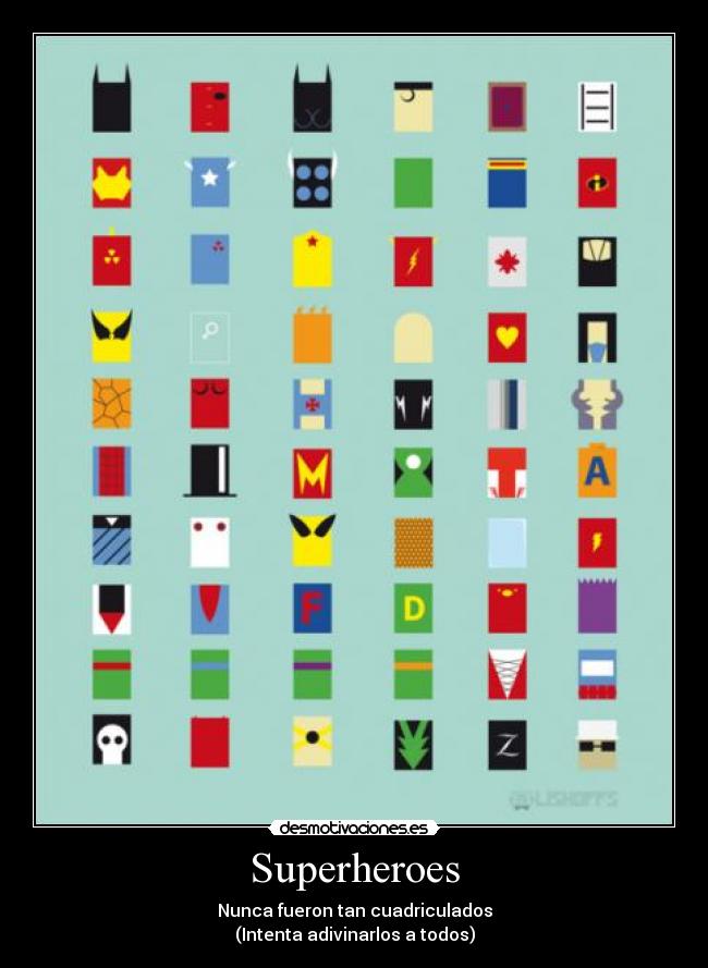 Superheroes - Nunca fueron tan cuadriculados
(Intenta adivinarlos a todos)