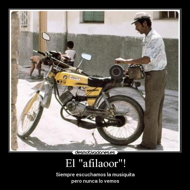 El afilaoor! -