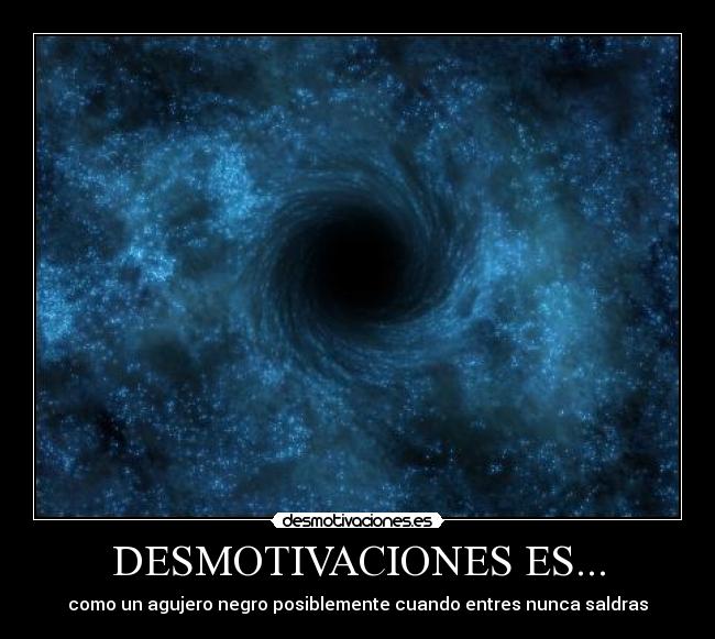 carteles desmotivaciones agujero negro desmotivaciones