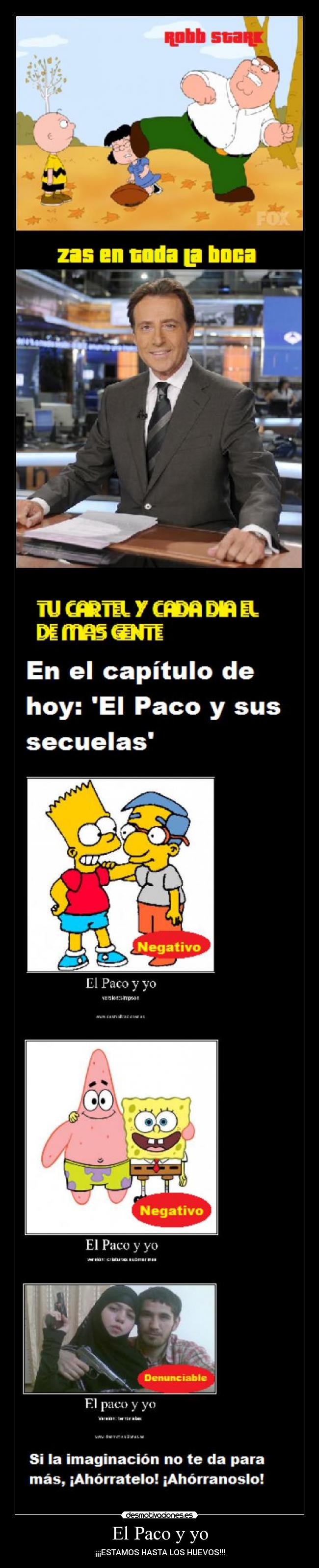 El Paco y yo - ¡¡¡ESTAMOS HASTA LOS HUEVOS!!!