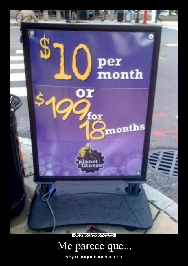 Me parece que... - voy a pagarlo mes a mes