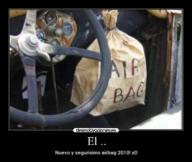 El .. - Nuevo y segurisimo airbag 2010! xD