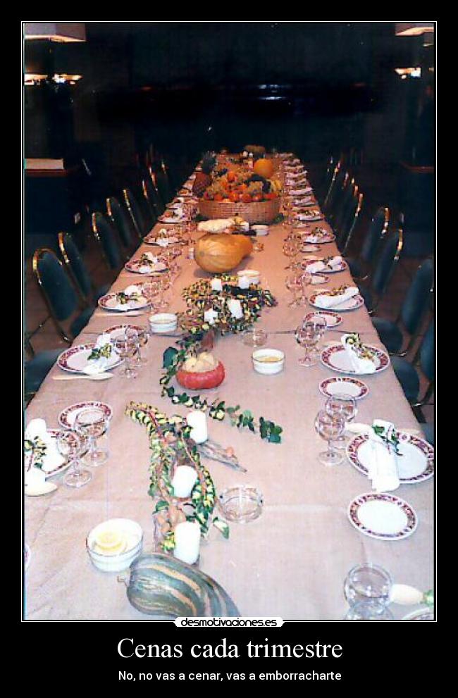 Cenas cada trimestre - No, no vas a cenar, vas a emborracharte