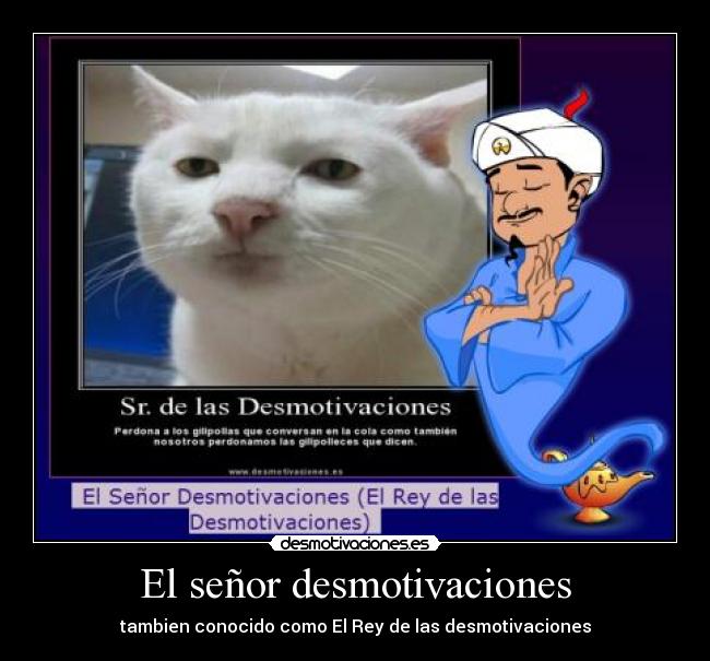 El señor desmotivaciones - tambien conocido como El Rey de las desmotivaciones