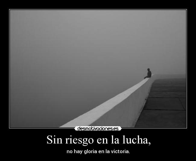 Sin riesgo en la lucha, - 