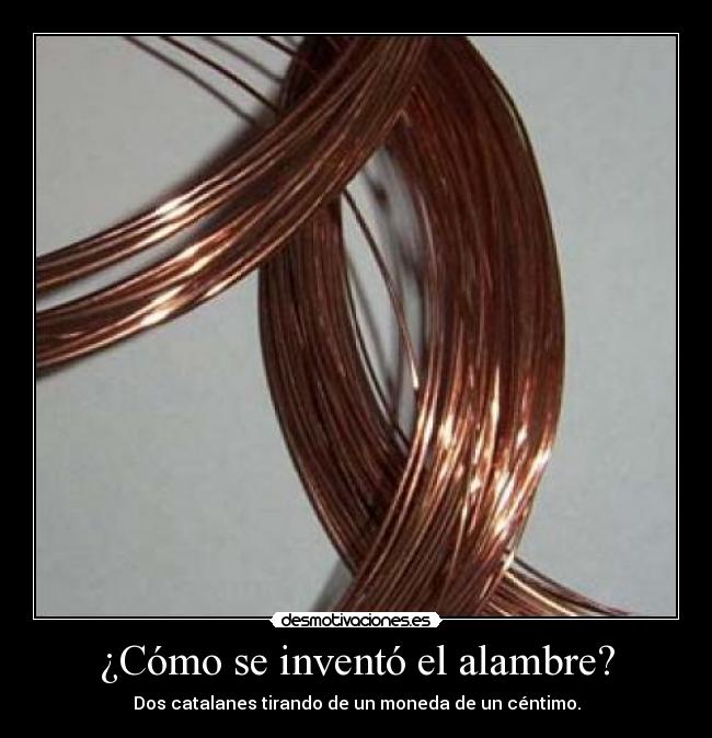¿Cómo se inventó el alambre? - Dos catalanes tirando de un moneda de un céntimo.