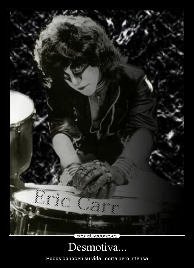 Desmotiva... - Pocos conocen su vida...corta pero intensa