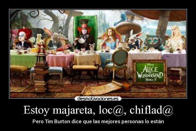 Estoy majareta, loc@, chiflad@ - 