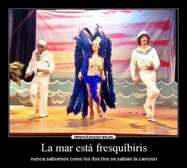 La mar está fresquíbiris - 