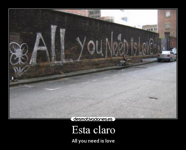 carteles all you need love desmotivaciones