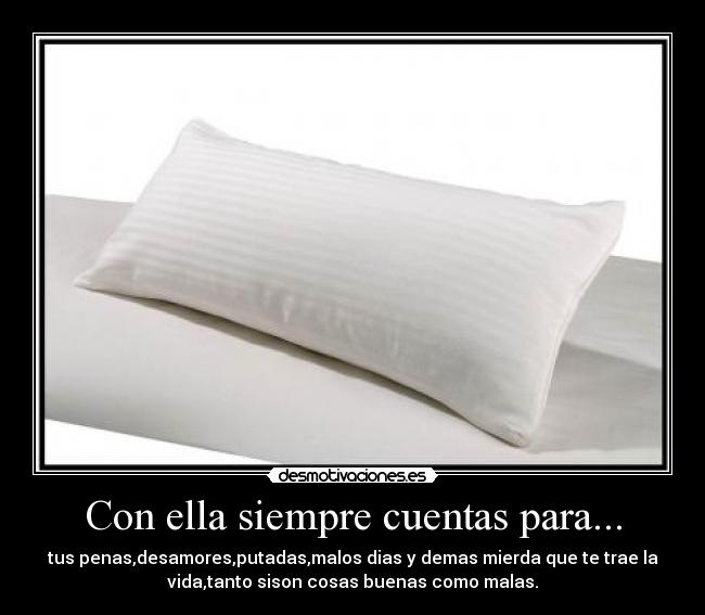 Con ella siempre cuentas para... - 