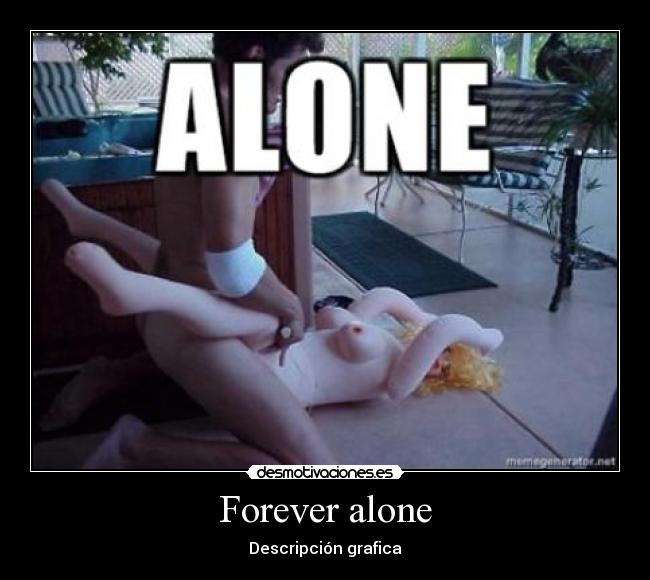 Forever alone - Descripción grafica