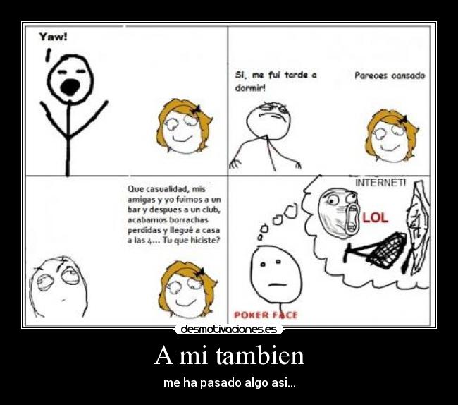 A mi tambien -