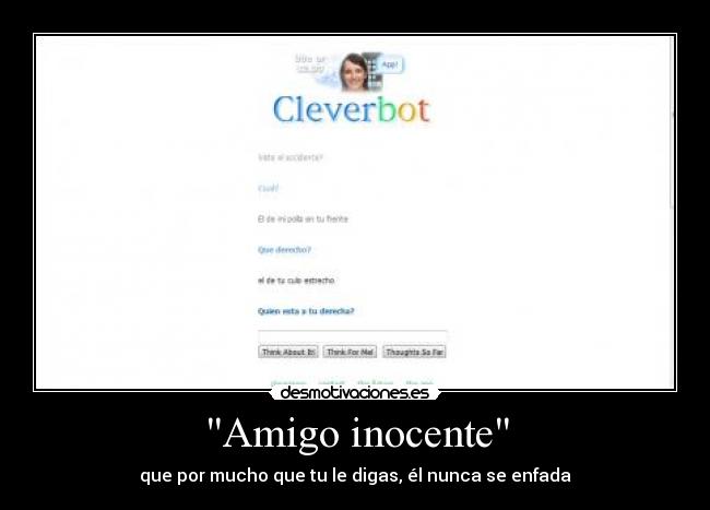 Amigo inocente - que por mucho que tu le digas, él nunca se enfada