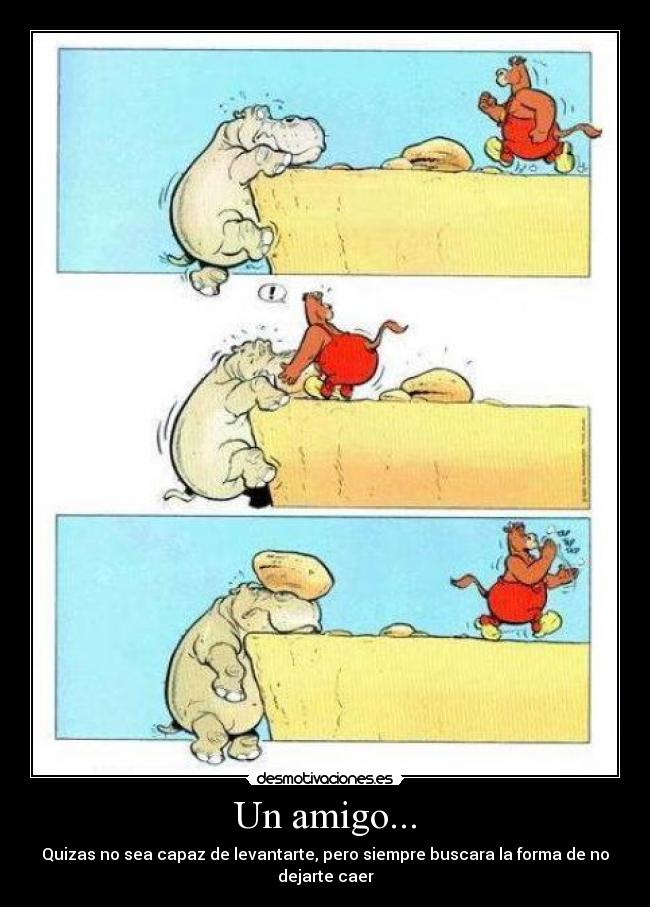 Un amigo... -