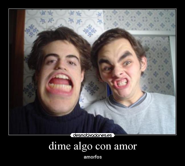 dime algo con amor - amorfos