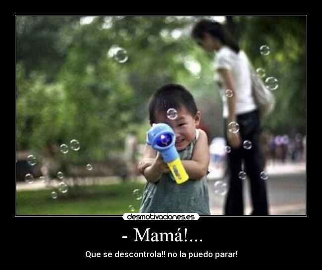 - Mamá!... - 