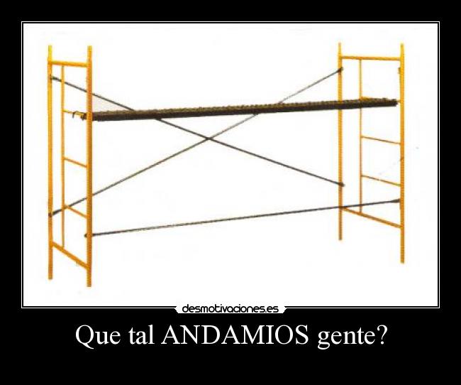 Que tal ANDAMIOS gente? - 