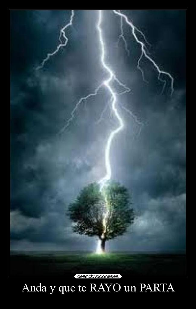 Anda y que te RAYO un PARTA - 
