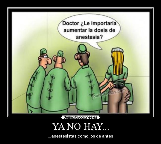 YA NO HAY... - ...anestesistas como los de antes