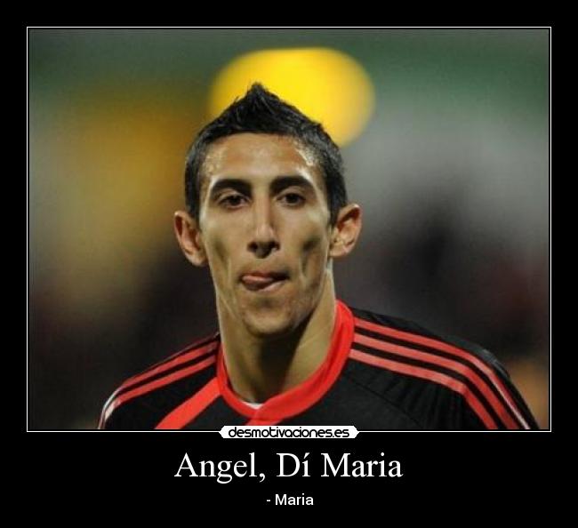 Angel, Dí Maria -