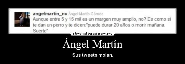 Ángel Martín - Sus tweets molan.