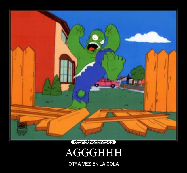 AGGGHHH - OTRA VEZ EN LA COLA
