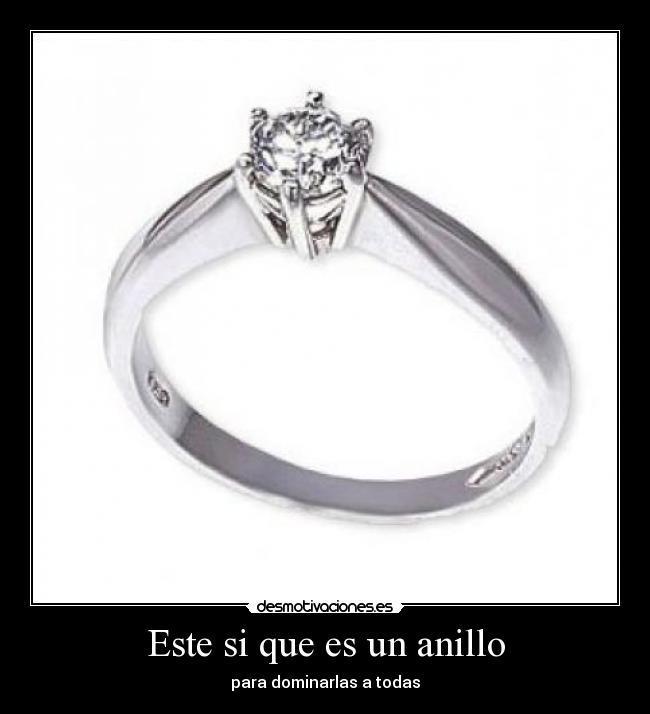 Este si que es un anillo - para dominarlas a todas