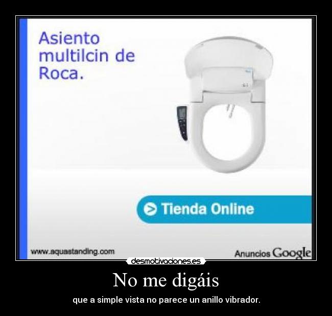 No me digáis - que a simple vista no parece un anillo vibrador.