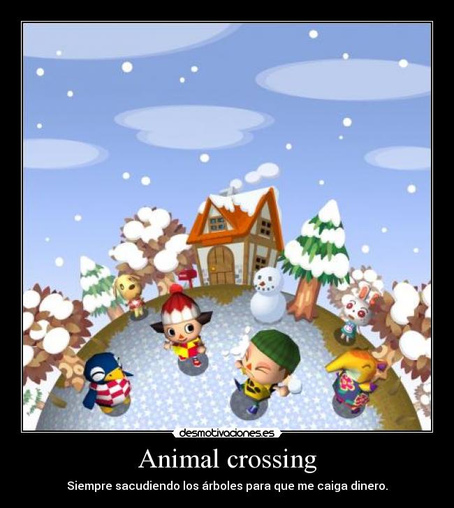 Animal crossing - Siempre sacudiendo los árboles para que me caiga dinero.