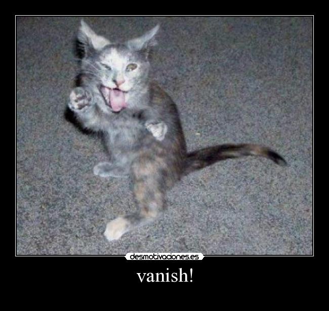 vanish! -