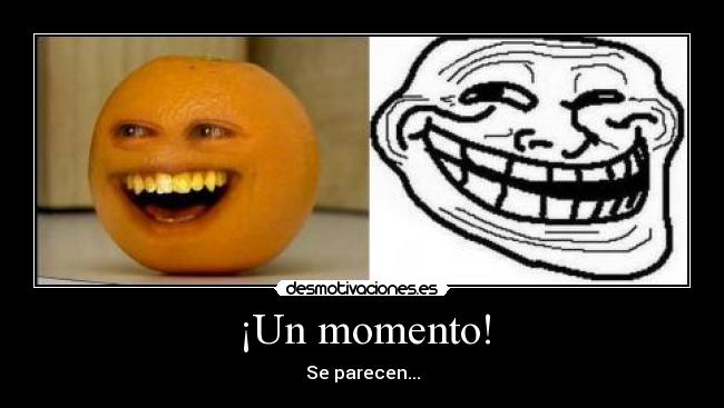 ¡Un momento! -