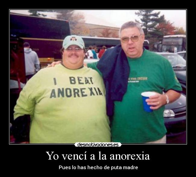 Yo vencí a la anorexia - Pues lo has hecho de puta madre