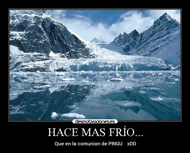 HACE MAS FRÍO... - 