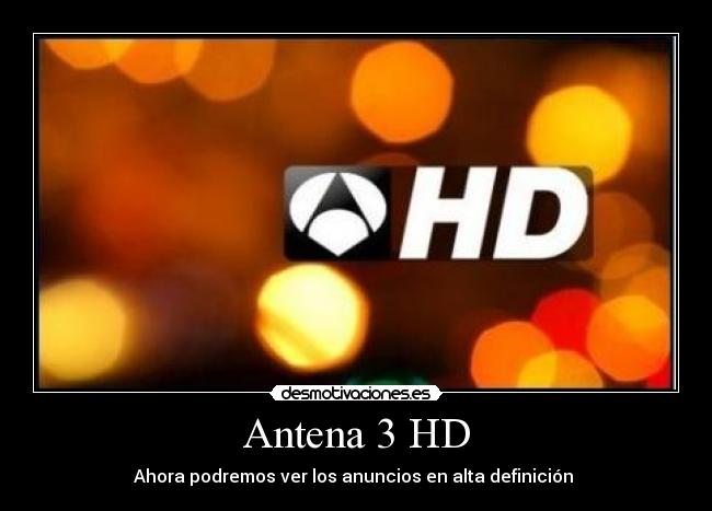Antena 3 HD - Ahora podremos ver los anuncios en alta definición