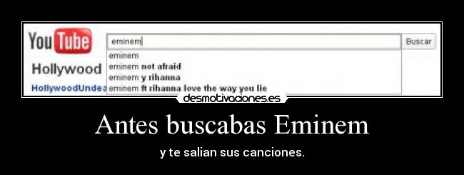 Antes buscabas Eminem - 