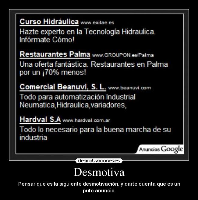 Desmotiva - Pensar que es la siguiente desmotivación, y darte cuenta que es un puto anuncio.