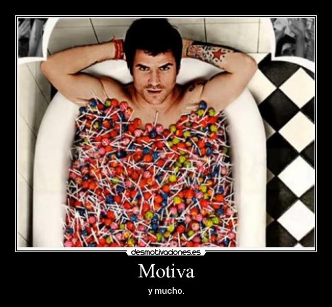Motiva - y mucho.