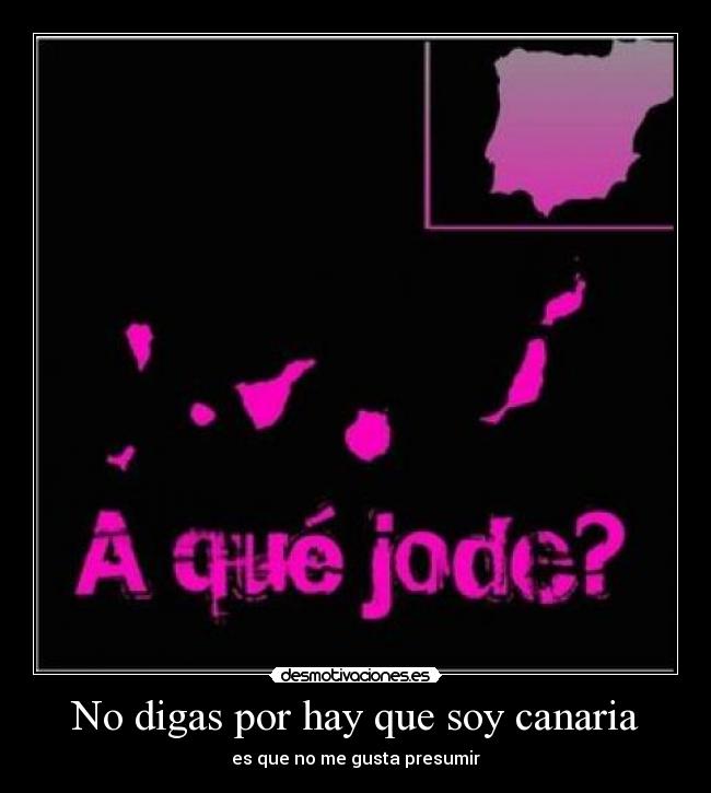 No digas por hay que soy canaria -