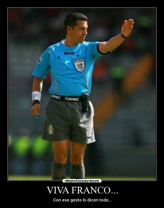 VIVA FRANCO... - Con ese gesto lo dicen todo...