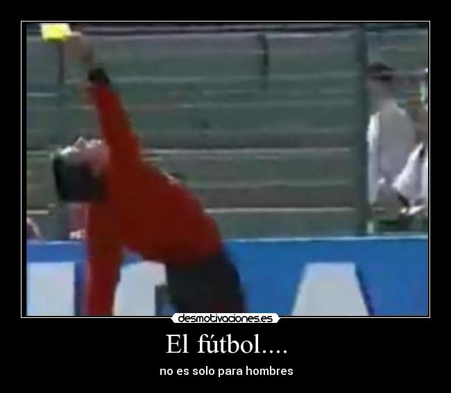 El fútbol.... - no es solo para hombres
