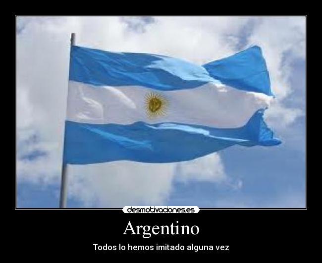 Argentino - Todos lo hemos imitado alguna vez